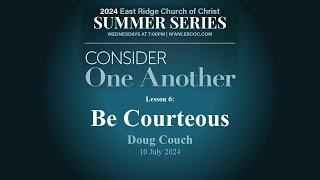 7/10/2024 Summer Series Lesson 6: Be Courteous - Doug Couch