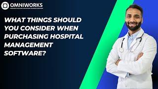 What things should you consider when purchasing Hospital Management Software