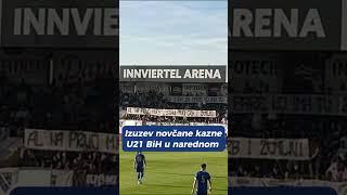 UEFA žestoko kaznila N/FSBIH zbog nereda na utakmici U21 selekcija Austrije i BiH!  #shorts