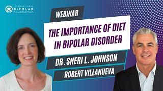 The Importance of Diet in Bipolar Disorder - Dr. Sheri L. Johnson and Robert Villanueva