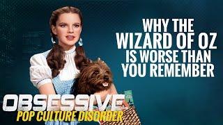 Why The Wizard Of Oz Is Worse Than You Remember - Obsessive Pop Culture Disorder