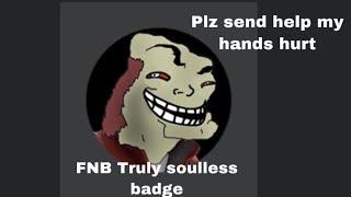 I got the TRULY SOULLESS badge in FNB...|ROBLOX