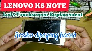 LENOVO K6 NOTE LCD & TOUCHSCREEN REPLACEMENT