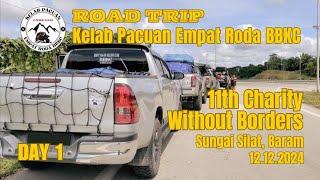 [Day 1]  ROADTRIP Kelab Pecuan Empat Roda BBKC 11th Charity Without Borders Sungai Silat,Baram 2024