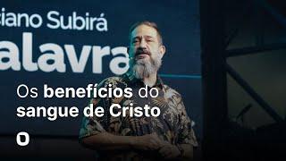 Luciano Subirá | OS BENEFÍCIOS DO SANGUE DE CRISTO