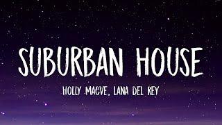 Holly Macve - Suburban House (Lyrics) Ft. Lana Del Rey