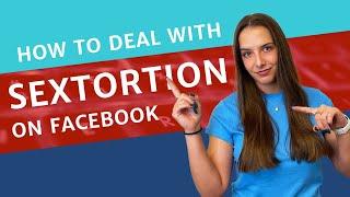 How to Deal with Facebook Sextortion