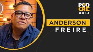 ANDERSON FREIRE | PODCRÊ #064