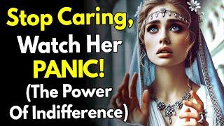 Stop Caring, Watch Her PANIC! (The Power of Indifference) ~Stoicism