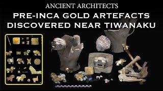 Pre-Inca Gold Artefacts Discovered Near Tiwanaku, Bolivia | Ancient Architects