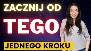 ZMIANA ŻYCIA - od czego zacząć? Najważniejszy krok ku zmianie KAŻDEJ trudnej sytuacji!