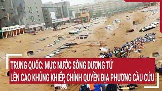 Trung Quốc: Mực nước sông Dương Tử lên cao khủng khiếp, chính quyền địa phương gửi thư cầu cứu