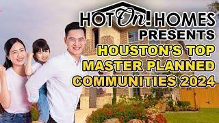 Hot On! Homes Presents: Houston's Top Master Planned Communities in Texas, 2024!