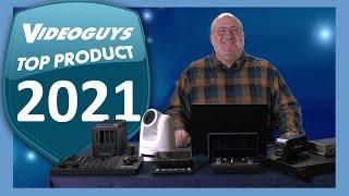 Videoguys Top Products of 2021​