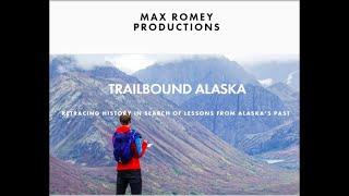 Trailblaze 120 miles of Alaska wilderness: A multi-media journey with Max Romey