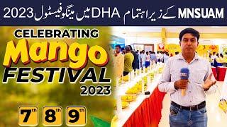 Mango Festival in DHA Multan || MNSUAM || World Famous Pakistani Mangoes