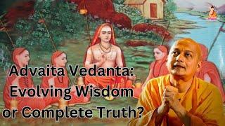 Advaita: Evolving Wisdom or Complete Truth? | Swami Sarvapriyananda | Vedanta | Ramkrishna Mission