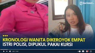 Kronologi Wanita di Mamasa Dikeroyok Empat Istri Polisi, Kepala Dipukul Pakai Kursi dan Asbak