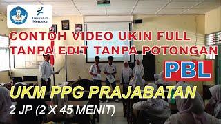 CONTOH VIDEO UKIN PPG PRAJABATAN FULL PBL TANPA EDIT TANPA POTONGAN