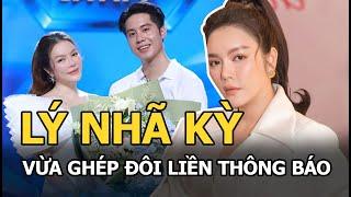 Lý Nhã Kỳ gây sốc khi vừa ghép đôi với trai trẻ NALA liền thông báo “không thể phát triển tình cảm”