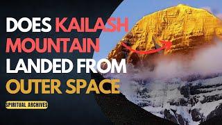 Does Mount Kailash Landed from outer Space? | Spiritual Archives