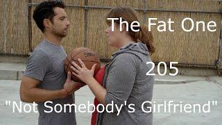 The Fat One - 205 - "Not Someone's Girlfriend"