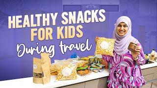 Travel Snacks For Kids | Healthy Snack Options For Travel | Let’s Pack With Me | Sameera Sherief