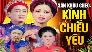 Vở Chèo: Kính Chiếu Yêu - Nhà Hát Chèo Việt Nam | Vở Chèo Hay Nhất