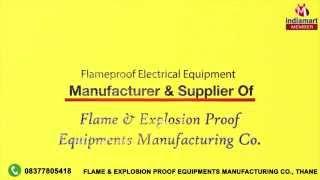 Flameproof Electrical Equipment by Flame & Explosion Proof Equipments Manufacturing Co., Thane