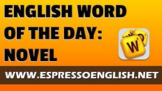 English Vocabulary Word of the Day: NOVEL