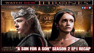 "A SON FOR A SON" House of the Dragon Season 2 EP1 Recap