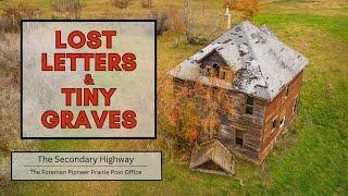 Lost Letters & Tiny Graves :  Explore a 1917 Abandoned Pioneer Post Office.