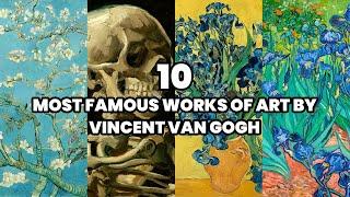 The 10 Most Famous Works of Art of Vincent van Gogh | Van Gogh's Most Famous Art