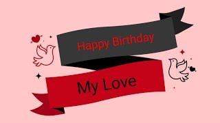Special birthday wishes for Love  || Happy Birthday to you 