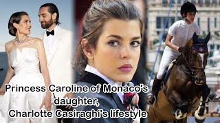 Princess Caroline of Monaco's daughter, Charlotte Casiraghi's lifestyle