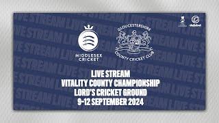 MIDDLESEX V GLOUCESTERSHIRE LIVE STREAM | VITALITY COUNTY CHAMPIONSHIP DAY TWO