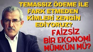 Temassız Ödeme ile Fark Etmeden Kimleri Zengin Ediyoruz? Faizsiz Bir Ekonomi Mümkün mü?