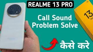 phone karte samay awaaz nahin a rahi hai realme 13 Pro, how to fix incoming call sound problem in re