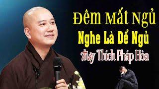 Đêm Mất Ngủ"Nghe Là Dể Ngủ"Thầy Thích Pháp Hòa