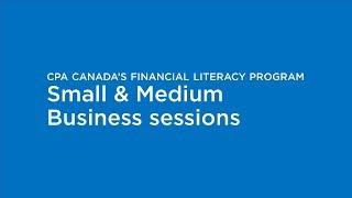 CPA Canada’s Financial Literacy Program: Small & Medium Business sessions