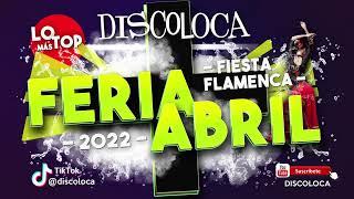 MIX FERIA 2022 fiesta flamenca ( DJ DISCOLOCA )