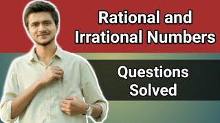 Questions Solved | Rational and Irrational Numbers | Class 9