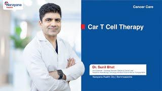 Cancer Treatment with CAR-T Cell Therapy | Dr. Sunil Bhat