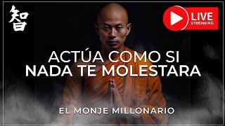  LIVE ACTÚA COMO SI NADA TE MOLESTARÁ | ESTO ES MUY PODEROSO | BUDISMO