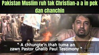 A chhungten thah tuma an zawn,Pakistan Muslim atanga Christian-a in let, Testimony...