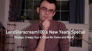 LordStarscream100 New Years Special 2016: Ninjago, Creepy Guy 4, Pizza No Come and More!