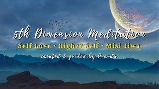 MEDITASI 5D   Self Love, Union Higher Self & Misi Jiwa