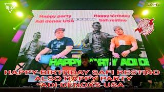 HAPPY BIRTHDAY SAFI RESTINO ALSO HAPPY PARTY ADI DENOXS USA IBIZA CLUB SURABAYA