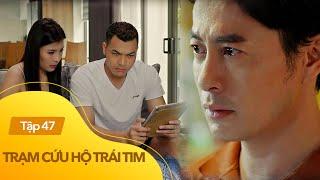 Trạm cứu hộ trái tim Tập 47 | Nghĩa 'thêm dầu vào lửa', đẩy drama nghề y của Vũ lên đỉnh điểm