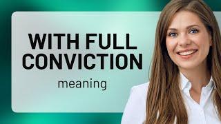 Unlocking Confidence: The Power of "With Full Conviction"